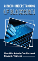 A Basic Understanding Of Blockchain