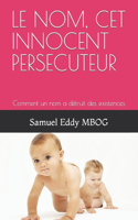 Nom, CET Innocent Persecuteur