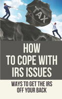 How To Cope With IRS Issues