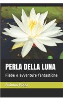 Perla Della Luna: Fiabe e avventure fantastiche