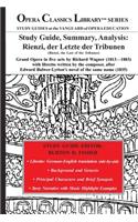 Study Guide, Summary, Analysis: Rienzi, der Letzte der Tribunen (Rienzi, the Last of the Tribunes): Grand Opera in five acts by Richard Wagner (1813-1883) with libretto written by 