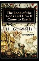 The Food of the Gods and How It Came to Earth Annotated