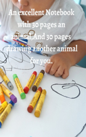 excellent Notebook with 30 pages an animal, And 30 pages for drawing another animal
