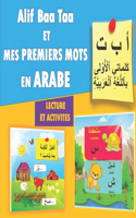 Alif Baa Taa MES PREMIERS MOTS EN ARABE- LECTURE ET ACTIVITES: Apprendre l'Alphabet et les mots en arabe: différentes activités: lecture, recherche de la lettre manquante, origine d'une flèche, encerclée ...(1 Livres Bilingues Français - Arabe Pour les Enfants: Éduquer Votre Enfant Pour Qu'il Soit Bilingue En)