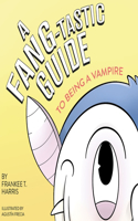 A FANG-tastic Guide to Being a Vampire