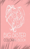 Big Sister Coloring Book: big sisters ages 2-6 perfect gift, kids ages 2-6 cute, sister coloring book gift, sister activity coloring book, siblings coloring pages