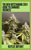 New Outstanding 2024 Guide To Cannabis Business