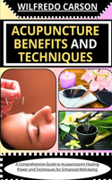 Acupuncture Benefits and Techniques