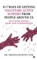 9+7 ways of getting voluntary active support from people around us: Including bosses, peers and subordinates