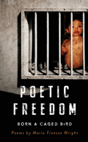 Poetic Freedom: Born A Caged Bird