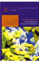 Multidisciplinary Approaches to Theory in Medicine: (3 Studies in Multidisciplinarity)