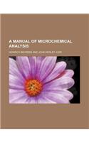 A Manual of Microchemical Analysis