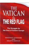 The Vatican and the Red Flag: The Struggle for the Soul of Eastern Europe