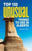 Top 150 Unusual Things to See in Alberta