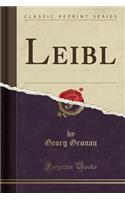 Leibl (Classic Reprint)