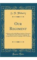 Our Regiment: A History of the 102d Illinois Infantry Volunteers, with Sketches of the Atlanta Campaign, the Georgia Raid, and the Campaign of the Carolinas (Clas