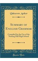 Summary of English Grammar: Compiled for the Use of the Notting Hill High School (Classic Reprint)