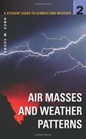 A Student Guide to Climate and Weather: Air Masses and Weather Patterns: 2