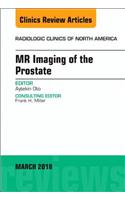 MR Imaging of the Prostate, an Issue of Radiologic Clinics of North America