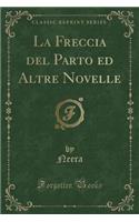 La Freccia del Parto Ed Altre Novelle (Classic Reprint)