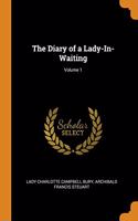 THE DIARY OF A LADY-IN-WAITING; VOLUME 1