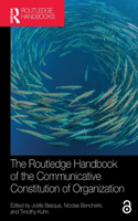 The Routledge Handbook of the Communicative Constitution of Organization