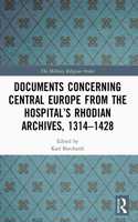 Documents Concerning Central Europe from the Hospital’s Rhodian Archives, 1314–1428