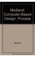 MEDLAND:COMPUTER-BASED DESIGN, PROCESS