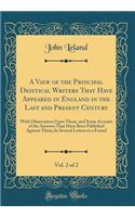 A View of the Principal Deistical Writers That Have Appeared in England in the Last and Present Century, Vol. 2 of 2: With Observation Upon Them, and Some Account of the Answers That Have Been Published Against Them; In Several Letters to a Friend