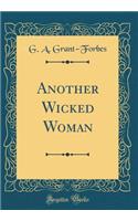 Another Wicked Woman (Classic Reprint)