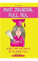 Mon Journal Full Nul: N° 8 - c'Est Pas Ma Faute Si Je Sais Tout