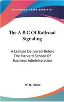 The A B C Of Railroad Signaling