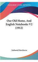 Our Old Home, And English Notebooks V2 (1912)