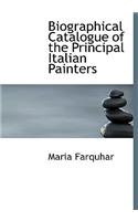 Biographical Catalogue of the Principal Italian Painters