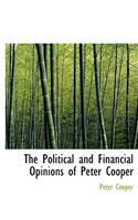 The Political and Financial Opinions of Peter Cooper
