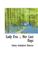 Lady Eva -, Her Last Days