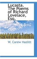 Lucasta. the Poems of Richard Lovelace, Esq.