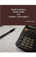 Back-to-Basics Math Drills for Grades 3 through 5