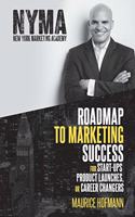 Roadmap to Marketing Success for Start-ups, Product Launches, or Career Changers