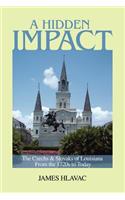 A Hidden Impact: The Czechs & Slovaks of Louisiana from the 1720s to Today(English)