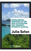 Fundamental Principles of the New Civilization: New Thought; Student's Manual
