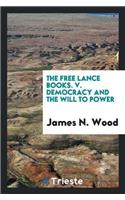 Free Lance Books. V. Democracy and the Will to Power