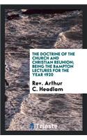 The Doctrine of the Church and Christian Reunion; Being the Bampton Lectures for the Year 1920