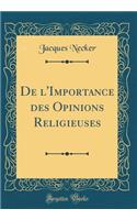 De l'Importance des Opinions Religieuses (Classic Reprint)