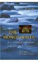 The Monotheists: Jews, Christians, and Muslims in Conflict and Competition, Volume I
