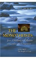 Monotheists: Jews, Christians, and Muslims in Conflict and Competition, Volume I