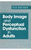 Body Image and Perceptual Dysfunction in Adults