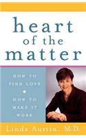 Heart of the Matter: How to Find Love, How to Make It Work