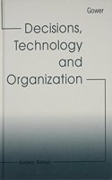 Decisions, Technology and Organization