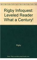 Rigby Infoquest: Leveled Reader What a Century!: Leveled Reader What a Century!